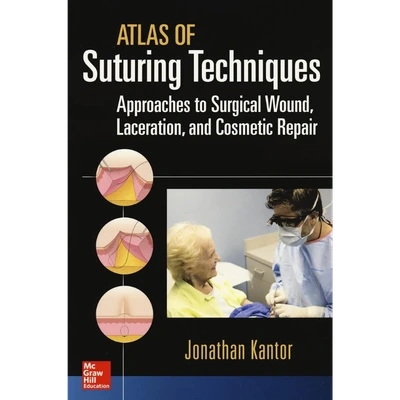 Atlas of Suturing Techniques: Approaches to Surgical Wound, Laceration, and Cosmetic Repair