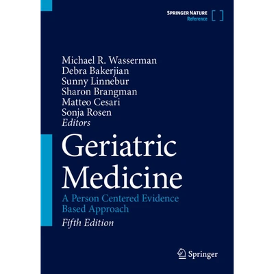 Geriatric Medicine: A Person Centered Evidence Based Approach Fifth Edition
