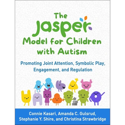 The JASPER Model for Children with Autism: Promoting Joint Attention, Symbolic Play, Engagement, and Regulation