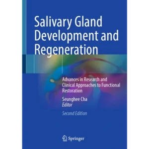 Salivary Gland Development and Regeneration: Advances in Research and Clinical Approaches to Functional Restoration
