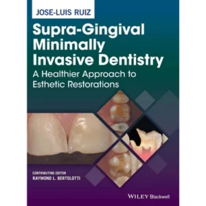 Supra-Gingival Minimally Invasive Dentistry: A Healthier Approach to Esthetic Restorations